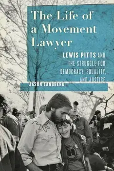 The Life of a Movement Lawyer. Lewis Pitts and the Struggle for Democracy, Equality, and Justice, Hardback/Jason Langberg