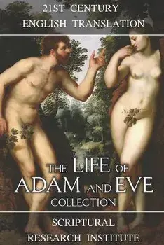 The Life of Adam and Eve Collection, Paperback/Scriptural Research Institute