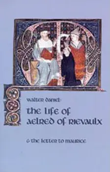 The Life of Aelred of Rievaulx, Volume 57: And the Letter to Maurice, Paperback/Walter Daniel