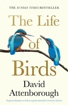 The Life of Birds, Paperback/David Attenborough