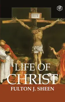 The Life of Christ, Paperback/Fulton J. Sheen