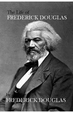 The Life of Frederick Douglas - Frederick Douglas