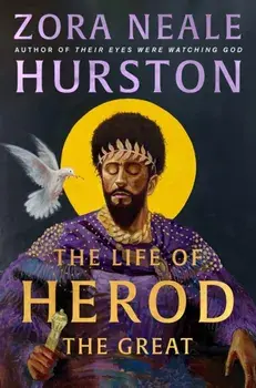 The Life of Herod the Great, Paperback/Zora Neale Hurston