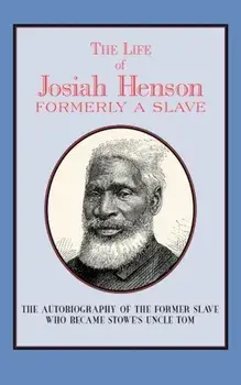 The Life of Josiah Henson: Formerly a Slave, Now an Inhabitant of Canada, Paperback/Josiah Henson