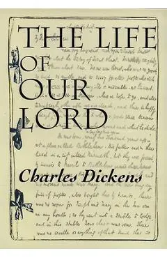 The Life of Our Lord - Charles Dickens