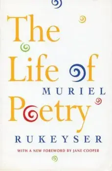 The Life of Poetry, Paperback/Muriel Rukeyser