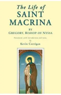 The Life of Saint Macrina - Bishop Of Nyssa *. Gregory
