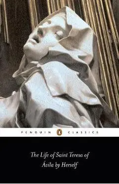 The Life of Saint Teresa of Avila by Herself - Teresa Of Avila