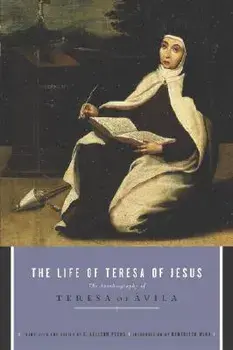 The Life of Teresa of Jesus: The Autobiography of Teresa of Avila, Paperback/E. Allison Peers