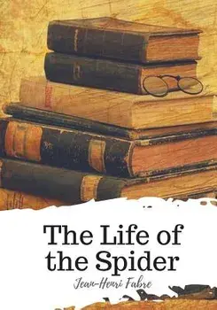 The Life of the Spider, Paperback/Jean-Henri Fabre