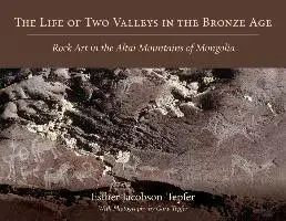 The Life of Two Valleys in the Bronze Age: Rock Art in the Altai Mountains of Mongolia, Paperback/Esther Jacobson-Tepfer
