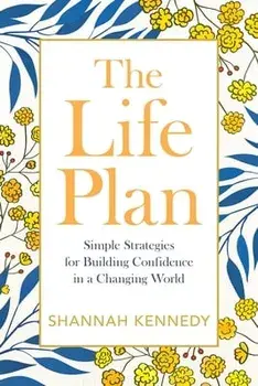 The Life Plan. Simple Strategies for Building Confidence in a Changing World, Paperback/Shannah (Shannah Kennedy) Kennedy
