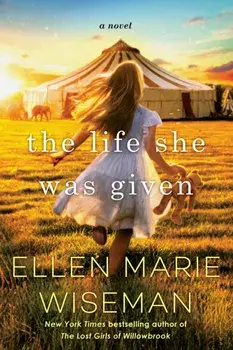 The Life She Was Given. A Moving and Emotional Saga of Family and Resilient Women, Paperback/Ellen Marie Wiseman