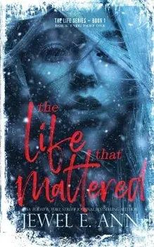 The Life That Mattered: Roe & Evie: Part One, Paperback/Jewel E. Ann
