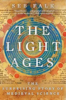 The Light Ages: The Surprising Story of Medieval Science, Paperback/Seb Falk
