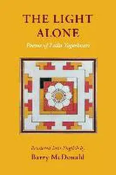 The Light Alone: Poems of Lalla Yogeshvari: Poems, Paperback/Barry Mcdonald