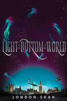 The Light at the Bottom of the World, Hardcover/London Shah