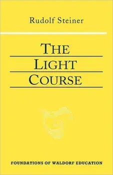 The Light Course. First Course in Natural Science; Light, Color, Sound-Mass, Electricity, Magnetism, 2 Revised edition, Paperback/Rudolf Steiner