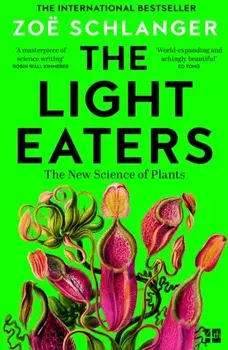The Light Eaters. How the New Science of Plant Intelligence Expands Our View of Life on Earth, Paperback/Zoe Schlanger
