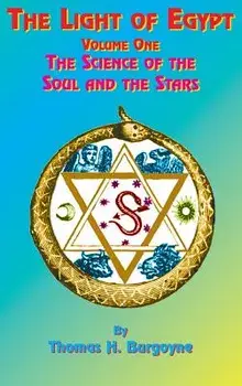 The Light of Egypt: Volume One, the Science of the Soul and the Stars, Hardcover/Thomas H. Burgoyne