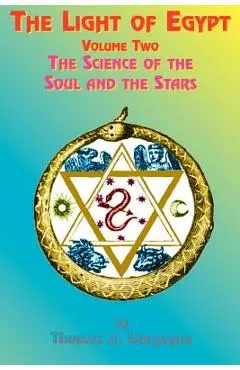 The Light of Egypt: Volume Two, the Science of the Soul and the Stars - Thomas H. Burgoyne