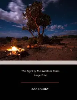 The Light of the Western Stars: Large Print, Paperback/Zane Grey