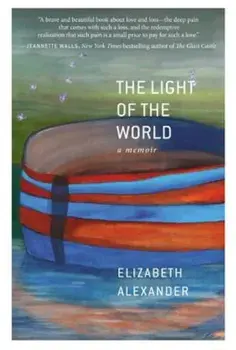 The Light of the World: A Memoir, Hardcover/Elizabeth Alexander
