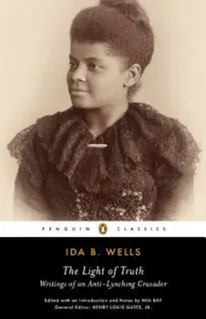 The Light of Truth: Writings of an Anti-Lynching Crusader, Paperback/Ida B. Wells