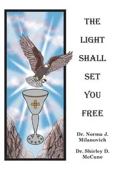 The Light Shall Set You Free, Paperback/Dr Norma J. Milanovich