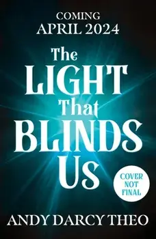 The Light That Blinds Us. TikTok made me buy it! A dark and thrilling fantasy not to be missed, Paperback/Andy Darcy Theo