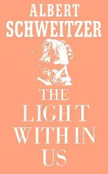 The Light Within Us, Paperback/Albert Schweitzer