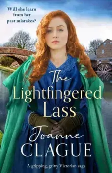 The Lightfingered Lass. A gripping, gritty Victorian saga with a daring heroine, Paperback/Joanne Clague