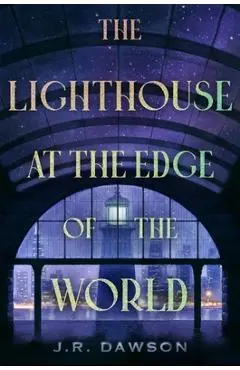 The Lighthouse at the Edge of the World - J. R. Dawson