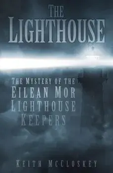 The Lighthouse: The Mystery of the Eilean Mor Lighthouse Keepers, Paperback/Keith McCloskey