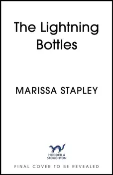 The Lightning Bottles. An absolutely gripping and heartbreaking page-turner, Hardback/Marissa Stapley