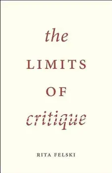 The Limits of Critique, Paperback/Rita Felski