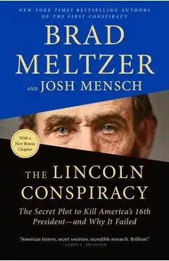The Lincoln Conspiracy: The Secret Plot to Kill America's 16th President--And Why It Failed - Brad Meltzer