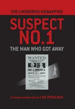 The Lindbergh Kidnapping Suspect No. 1: The Man Who Got Away, Hardcover/Lise Pearlman