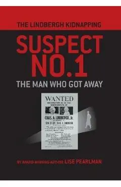 The Lindbergh Kidnapping Suspect No. 1: The Man Who Got Away - Lise Pearlman
