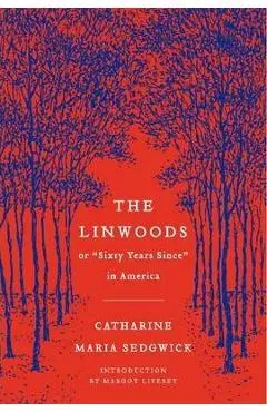 The Linwoods - Catharine Maria Sedgwick