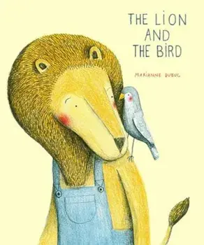 The Lion and the Bird, Hardcover/Marianne Dubuc