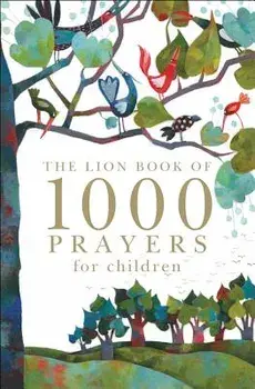 The Lion Book of 1000 Prayers for Children, Hardcover/Lois Rock