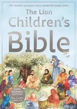 The Lion Children's Bible. The world's greatest story retold for every child: Super-readable edition, 3 ed, Hardback/Pat Alexander