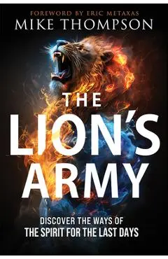 The Lion's Army: Discover the Ways of the Spirit for the Last Days - Mike Thompson