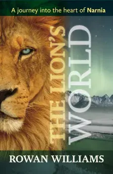 The Lion's World. A Journey Into The Heart Of Narnia, Paperback/Lord Rowan Williams