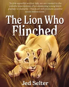 The Lion Who Flinched: The Cub Who Would Be King, Paperback/Jed Selter