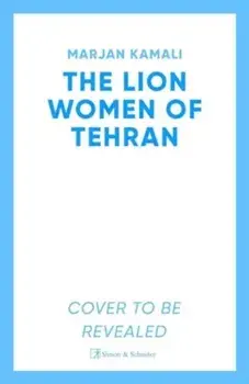 The Lion Women of Tehran. The life-affirming BBC Radio 2 Book Club pick, Paperback/Marjan Kamali