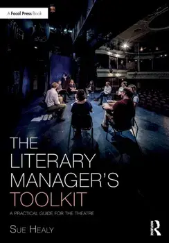 The Literary Manager's Toolkit. A Practical Guide for the Theatre, Paperback/Sue Healy