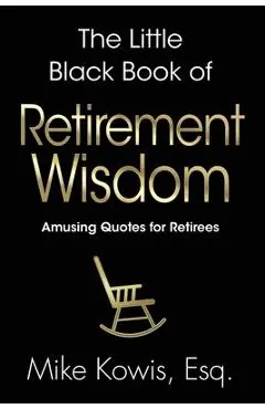 The Little Black Book of Retirement Wisdom - Kowis