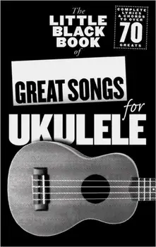 The Little Black Songbook. Great Songs for Ukulele/***